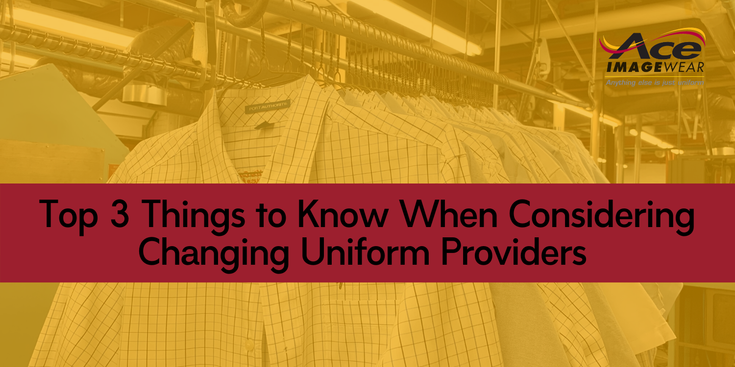 Top 3 Things to Know When Considering Changing Uniform Providers