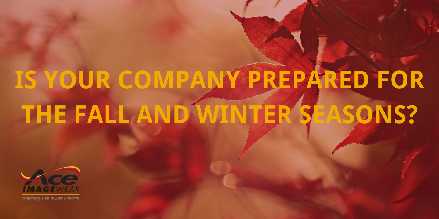 Is Your Company Prepared for the Fall and Winter Seasons?