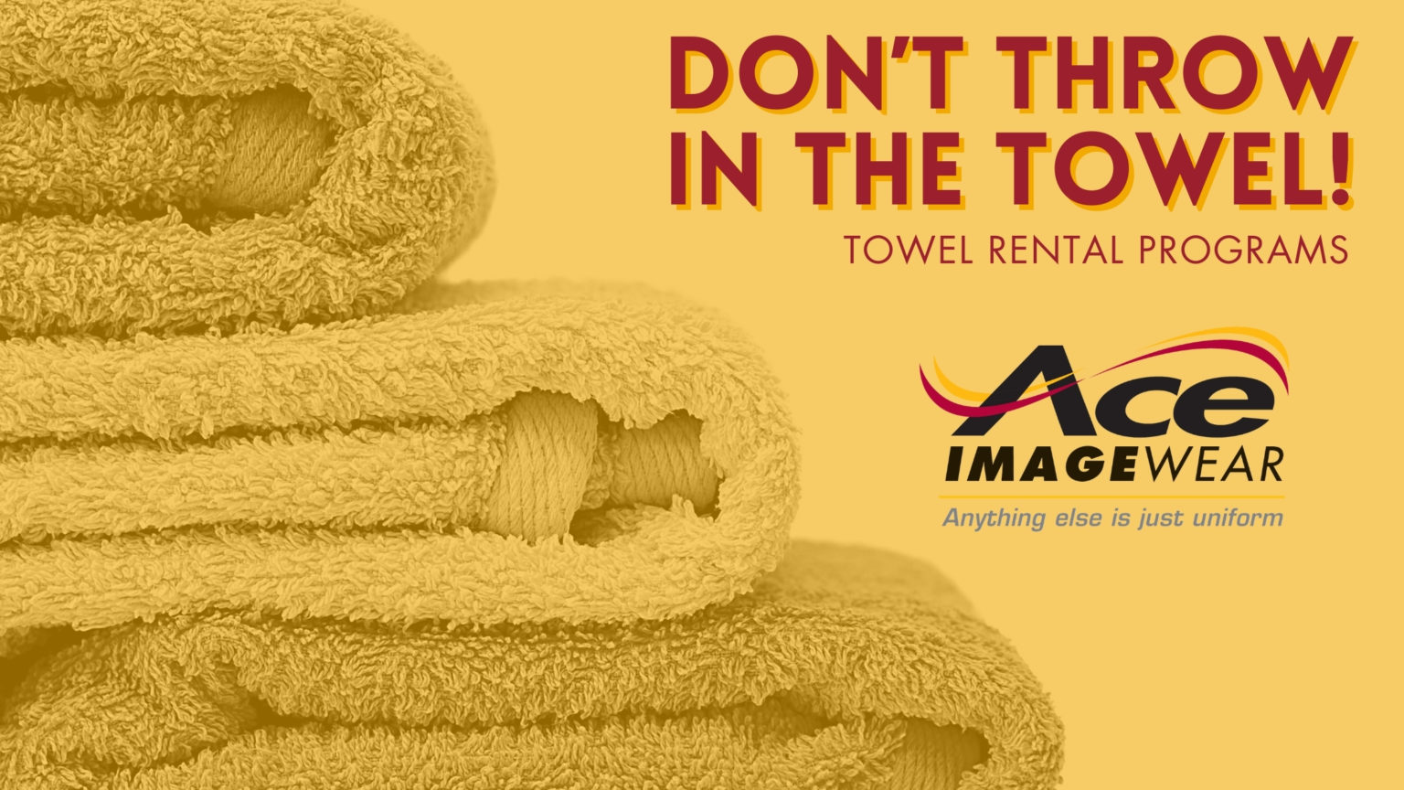 Don't Throw in The Towel Towel Rental Programs from Ace Ace Imagewear