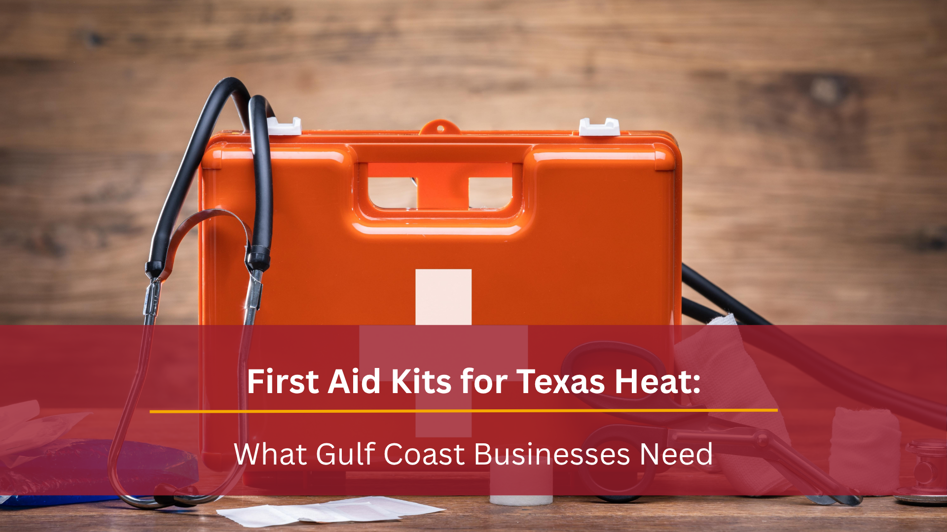 First Aid Kits for Texas Heat: What Gulf Coast Businesses Need