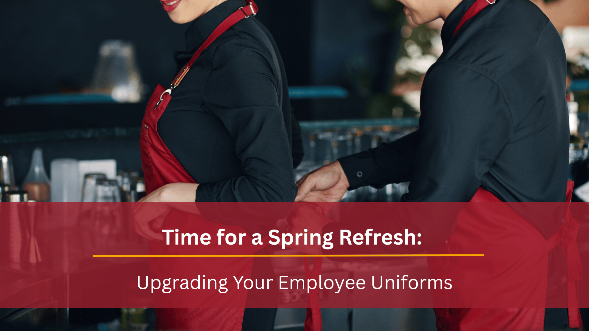 Time for a Spring Refresh: Upgrading Your Employee Uniforms