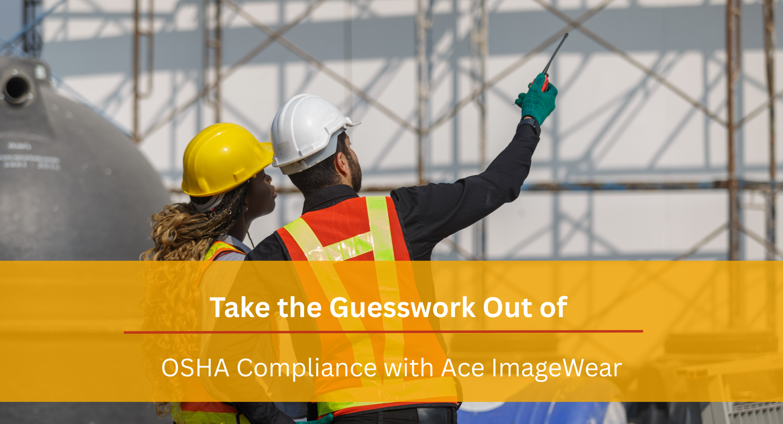 Take the Guesswork Out of OSHA Compliance with Ace ImageWear